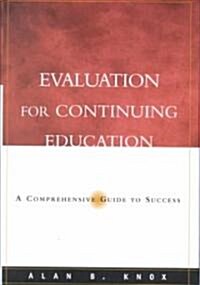 Evaluation for Continuing Education: A Comprehensive Guide to Success (Hardcover)