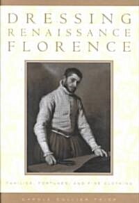 Dressing Renaissance Florence (Hardcover)