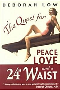 The Quest for Peace, Love, and a 24 Waist (Paperback)