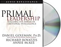 Primal Leadership: Realizing the Power of Emotional Intelligence (Audio CD)