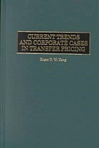 Current Trends and Corporate Cases in Transfer Pricing (Hardcover)