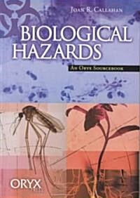 Biological Hazards: An Oryx Sourcebook (Hardcover)