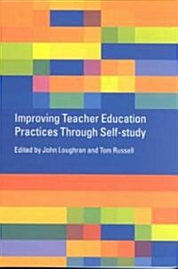 Improving Teacher Education Practice Through Self-study (Paperback)