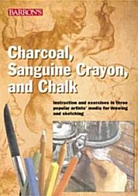 Charcoal, Sanguine Crayon, and Chalk (Paperback)
