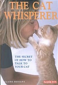 The Cat Whisperer: The Secret of How to Talk to Your Cat (Paperback)