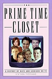 The Prime Time Closet: A History of Gays and Lesbians on TV (Paperback)