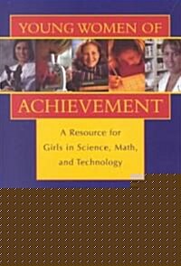 Young Women of Achievement: A Resource for Girls in Science, Math, and Technology (Paperback)