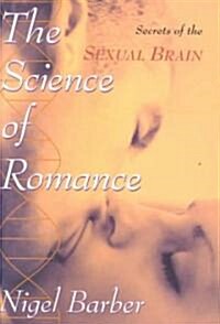 The Science of Romance: Secrets of the Sexual Brain (Hardcover)