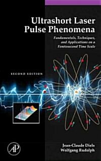 Ultrashort Laser Pulse Phenomena: Fundamentals, Techniques, and Applications on a Femtosecond Time Scale (Hardcover, 2)