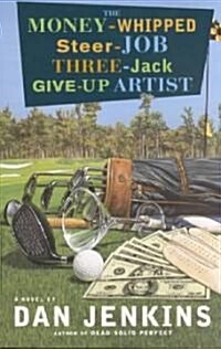 The Money-Whipped Steer-Job Three-Jack Give-Up Artist: The Money-Whipped Steer-Job Three-Jack Give-Up Artist: A Novel (Paperback)