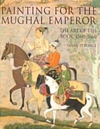 Painting for the Mughal Emperor (Hardcover)