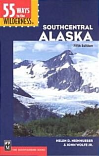 55 Ways to the Wilderness in Southcentral Alaska (Paperback, 5)