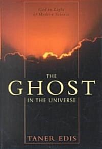 The Ghost in the Universe: God in Light of Modern Science (Hardcover)