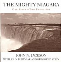 The Mighty Niagara: One River, Two Frontiers (Hardcover)