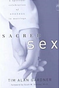 Sacred Sex: A Spiritual Celebration of Oneness in Marriage (Paperback)