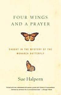 Four Wings and a Prayer: Caught in the Mystery of the Monarch Butterfly (Paperback)