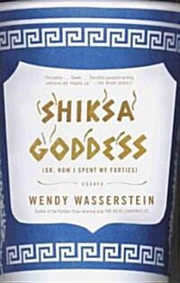 Shiksa Goddess: (Or, How I Spent My Forties) Essays (Paperback)