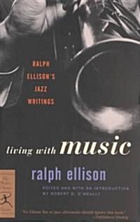 Living with Music: Ralph Ellisons Jazz Writings (Paperback)