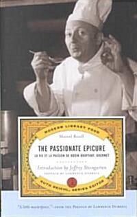 The Passionate Epicure: La Vie Et La Passion de Dodin-Bouffant, Gourmet (Paperback)