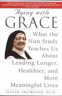 [중고] Aging with Grace: What the Nun Study Teaches Us about Leading Longer, Healthier, and More Meaningful Lives (Paperback)