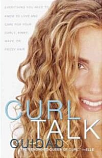 Curl Talk: Everything You Need to Know to Love and Care for Your Curly, Kinky, Wavy, or Frizzy Hair (Paperback)