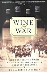 Wine and War: The French, the Nazis, and the Battle for Frances Greatest Treasure (Paperback)