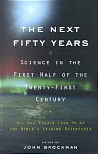 [중고] The Next Fifty Years: Science in the First Half of the Twenty-First Century (Paperback)