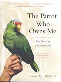 The Parrot Who Owns Me: The Story of a Relationship (Paperback)