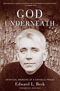 God Underneath: Spiritual Memoirs of a Catholic Priest (Paperback)