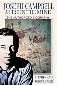 Joseph Campbell: A Fire in the Mind: The Authorized Biography (Paperback)