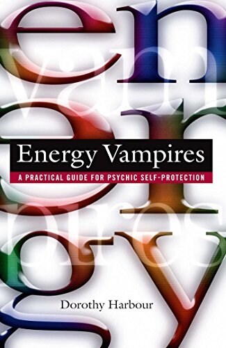 Energy Vampires: A Practical Guide for Psychic Self-Protection (Paperback, Original)