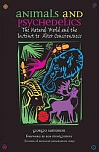 Animals and Psychedelics: The Natural World and the Instinct to Alter Consciousness (Paperback, Original)