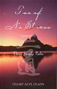 Tao of No Stress: Three Simple Paths (Paperback, Original)