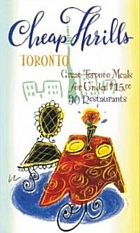 Cheap Thrills Toronto: Great Toronto Meals for Under $15 (Paperback)