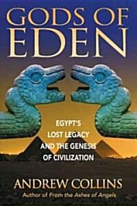 Gods of Eden: Egypts Lost Legacy and the Genesis of Civilization (Paperback)