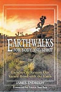 Earthwalks for Body and Spirit: Exercises to Restore Our Sacred Bond with the Earth (Paperback, Original)