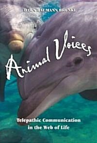Animal Voices: Telepathic Communication in the Web of Life (Paperback, Original)