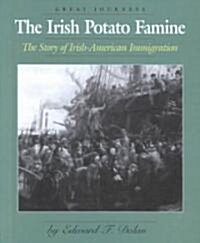 The Irish Potato Famine: The Story of the Irish-American Immigration (Library Binding)