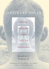 Ordinary Mind: Exploring the Common Ground of Zen and Psychoanalysis (Hardcover)