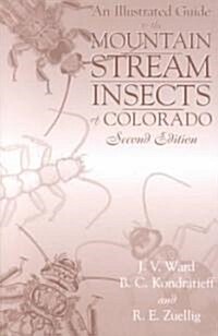 An Illustrated Guide to the Mountain Stream Insects of Colorado, Second Edition (Paperback, 2, Revised)