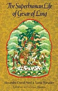 The Superhuman Life of Gesar of Ling (Paperback)