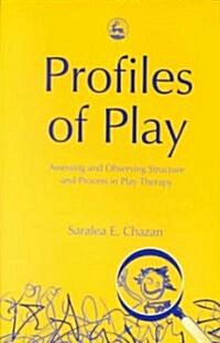 Profiles of Play : Assessing and Observing Structure and Process in Play Therapy (Paperback)