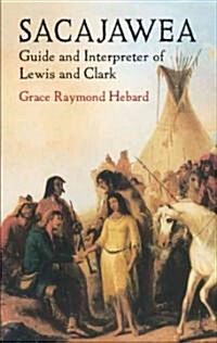 Sacajawea: Guide and Interpreter of Lewis and Clark (Paperback)