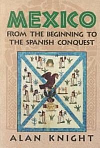 Mexico: Volume 1, From the Beginning to the Spanish Conquest (Paperback)