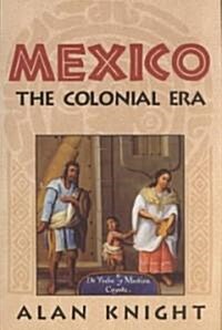 Mexico: Volume 2, The Colonial Era (Paperback)