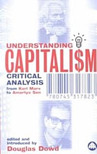 Understanding Capitalism : Critical Analysis From Karl Marx to Amartya Sen (Paperback)