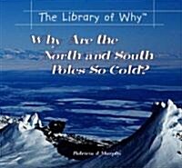 Why Are the North and South Poles So Cold? (Library Binding)