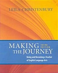 Making the Journey: Being and Becoming a Teacher of English Language Arts (Paperback, 3)
