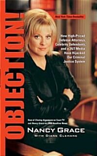 Objection!: How High-Priced Defense Attorneys, Celebrity Defendants, and a 24/7 Media Have Hijacked Our Criminal Justice System (Paperback)