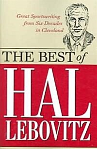 The Best of Hal Lebovitz: Great Sportswriting from Six Decades in Cleveland (Paperback)